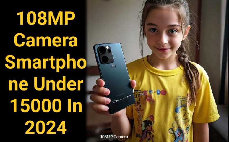 108MP Camera Smartphones under 15000